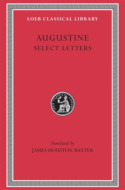 Saint Augustine: Select Letters (Loeb Classical Library #239)