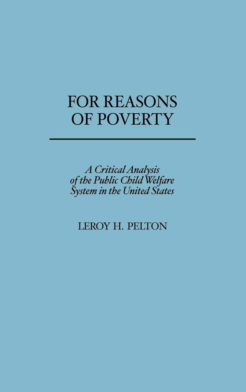 For Reasons of Poverty: A Critical Analysis of the Public Child Welfare System in the United States