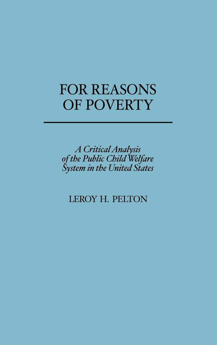 For Reasons of Poverty: A Critical Analysis of the Public Child Welfare System in the United States