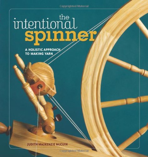 The Intentional Spinner: A Holistic Approach to Making Yarn