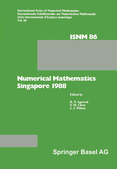 Numerical Mathematics Singapore 1988: Proceedings of the International Conference on Numerical Mathematics held at the National University of ... Series of Numerical Mathematics)