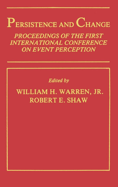 Persistence and Change: Proceedings of the First International Conference on Event Perception (Resources for Ecological Psychology Series)