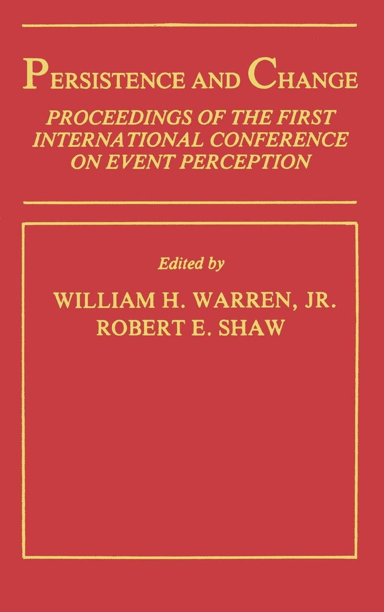 Persistence and Change: Proceedings of the First International Conference on Event Perception (Resources for Ecological Psychology Series)
