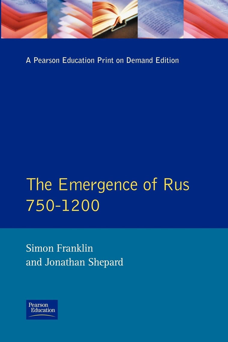 The Emergence of Rus 750-1200: 750-1200