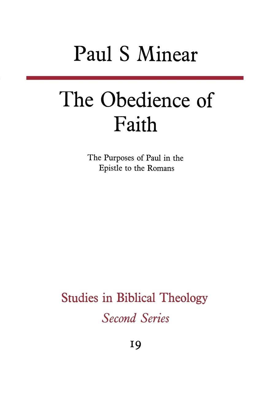 The Obedience of Faith: The Purposes of Paul in the Epistle to the Romans (Studies in Biblical Theology Second)