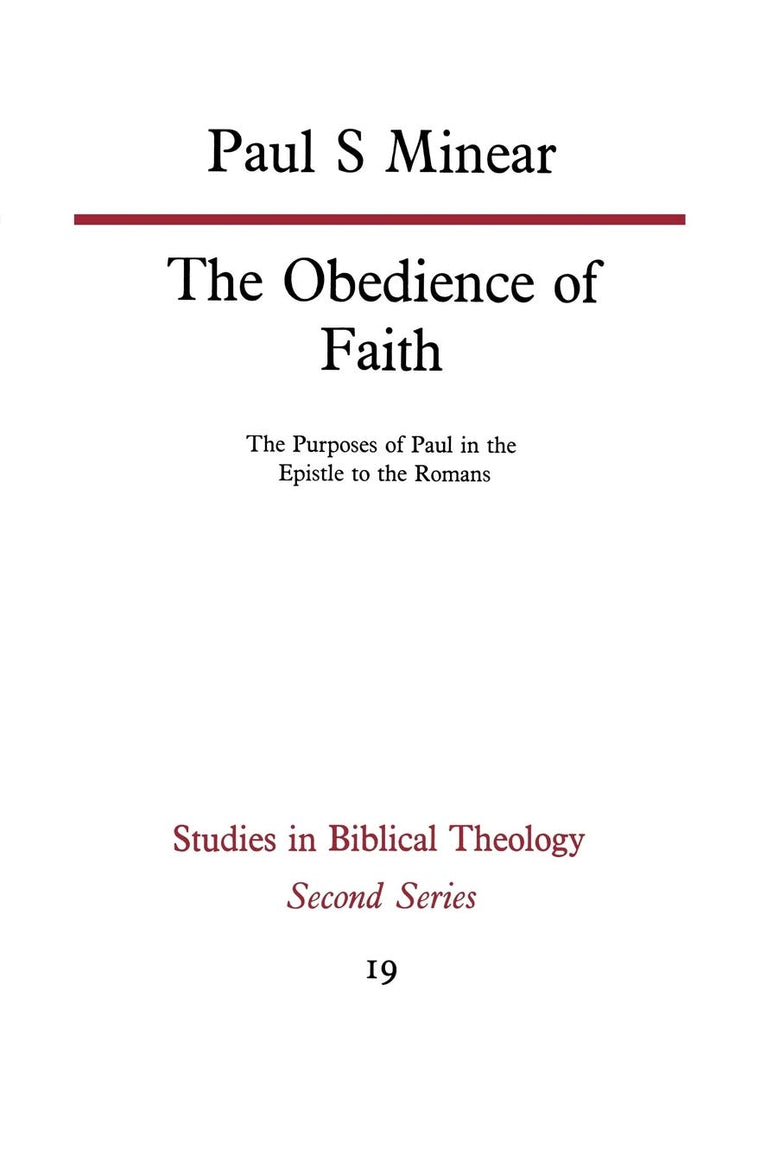 The Obedience of Faith: The Purposes of Paul in the Epistle to the Romans (Studies in Biblical Theology Second)
