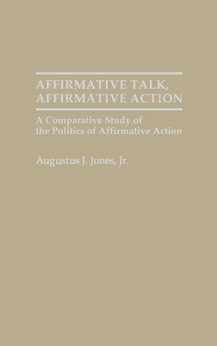 Affirmative Talk, Affirmative Action: A Comparative Study of the Politics of Affirmative Action