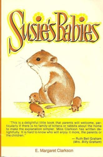 Susie's Babies: A Clear and Simple Explanation of the Everyday Miracle of Birth