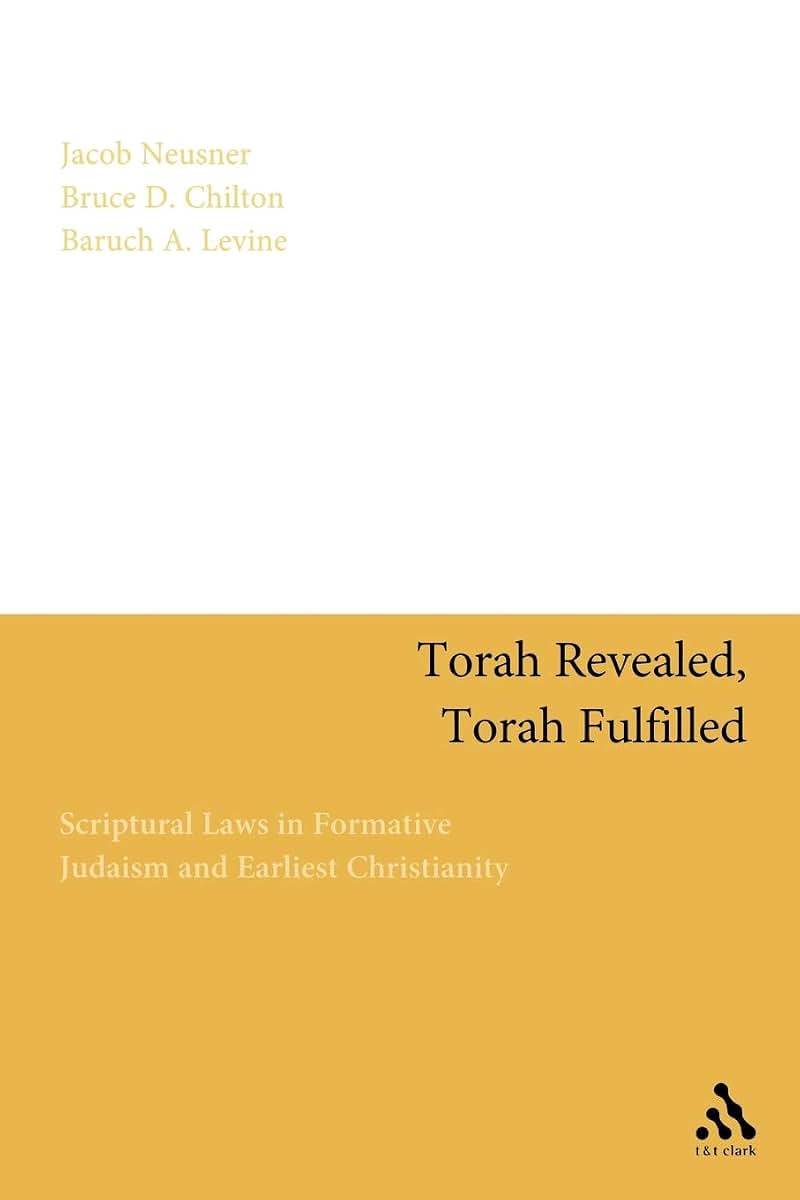 Torah Revealed, Torah Fulfilled: Scriptural Laws In Formative Judaism and Earliest Christianity
