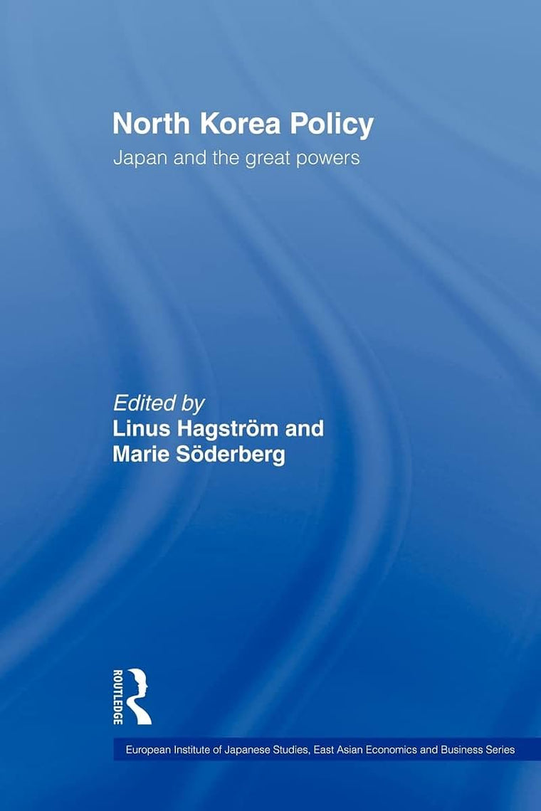 North Korea Policy (European Institute of Japanese Studies East Asian Economics and Business Series)