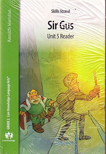 AMPLIFY LEARNING SKILL STRANDS SIR GUS UNIT 5 READER GRADE 2 CORE KNOWLEDGE LANGUAGE ARTS