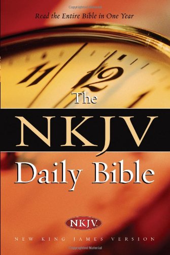 The Nkjv Daily Bible: Read the Entire Bible in One Year by N
