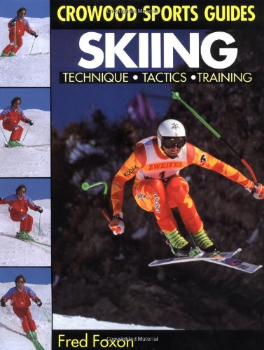 Skiing: Technique, Tactics, Training (Crowood Sports Guides)