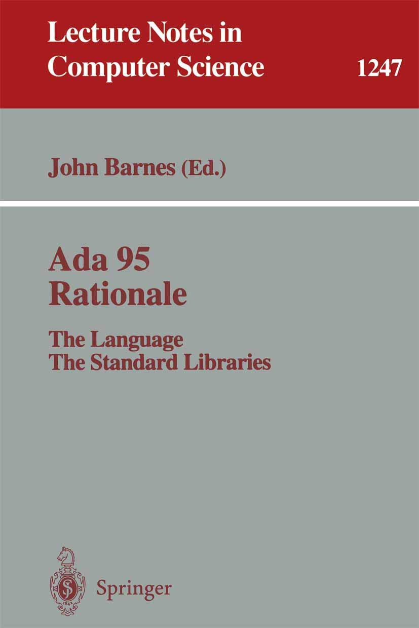 Ada 95 Rationale: The Language - The Standard Libraries (Lecture Notes in Computer Science, 1247)
