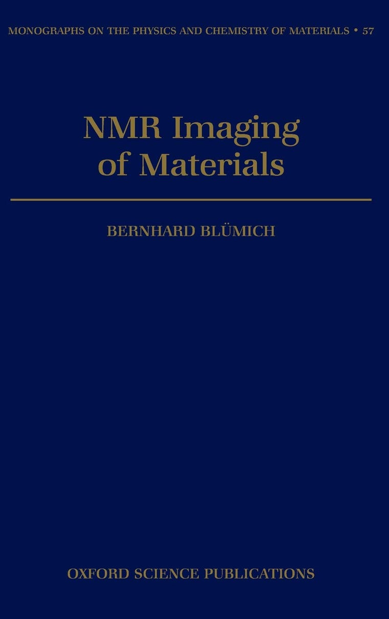 NMR Imaging of Materials (Monographs on the Physics and Chemistry of Materials)