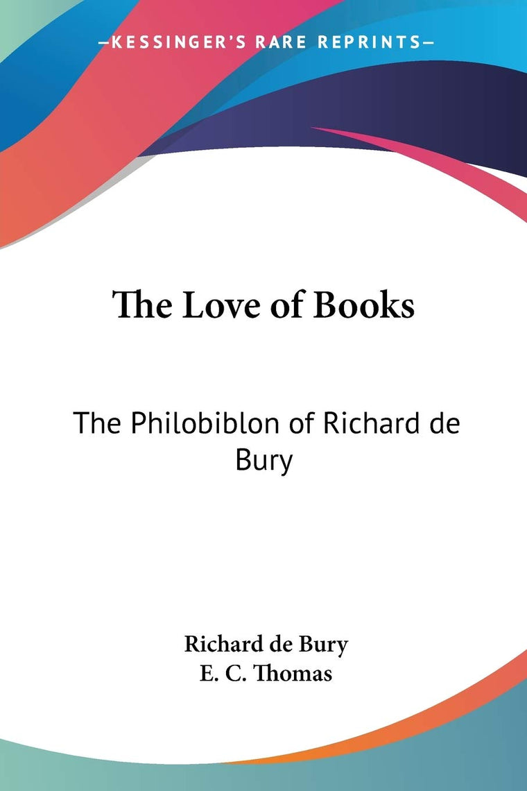 The Love of Books: The Philobiblon of Richard de Bury