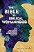 The Bible vs. Biblical Womanhood : How God's Word Consistently Affirms Gender Equality
