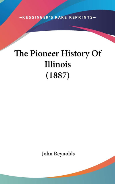 The Pioneer History Of Illinois (1887)