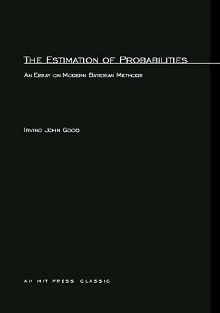 The Estimation Of Probabilities: An Essay on Modern Bayesian Methods (Research Monograph, 30)