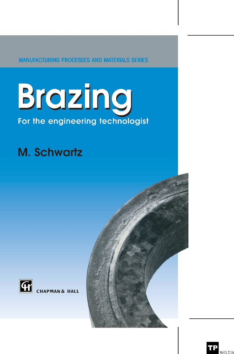 Brazing: For the engineering technologist (Manufacturing Processes and Materials Series)