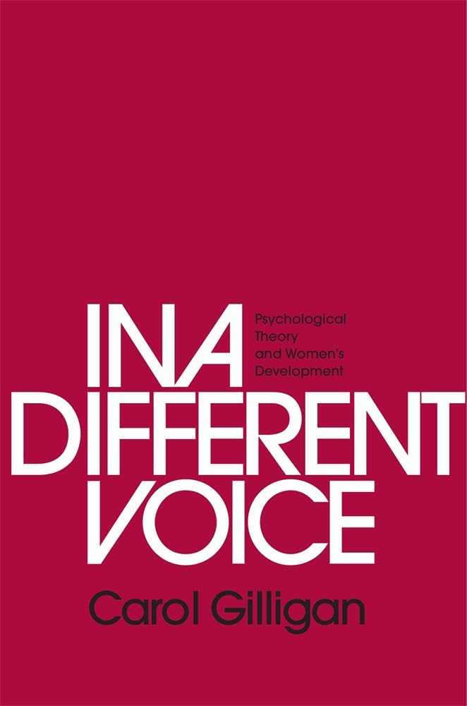 In a Different Voice: Psychological Theory and Womens Development