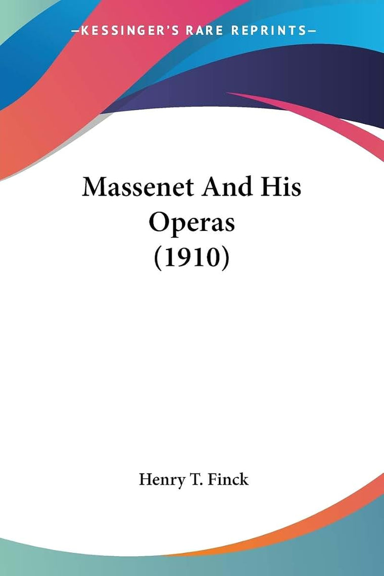Massenet And His Operas (1910)