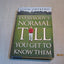 Everybody's Normal Till You Get to Know Them