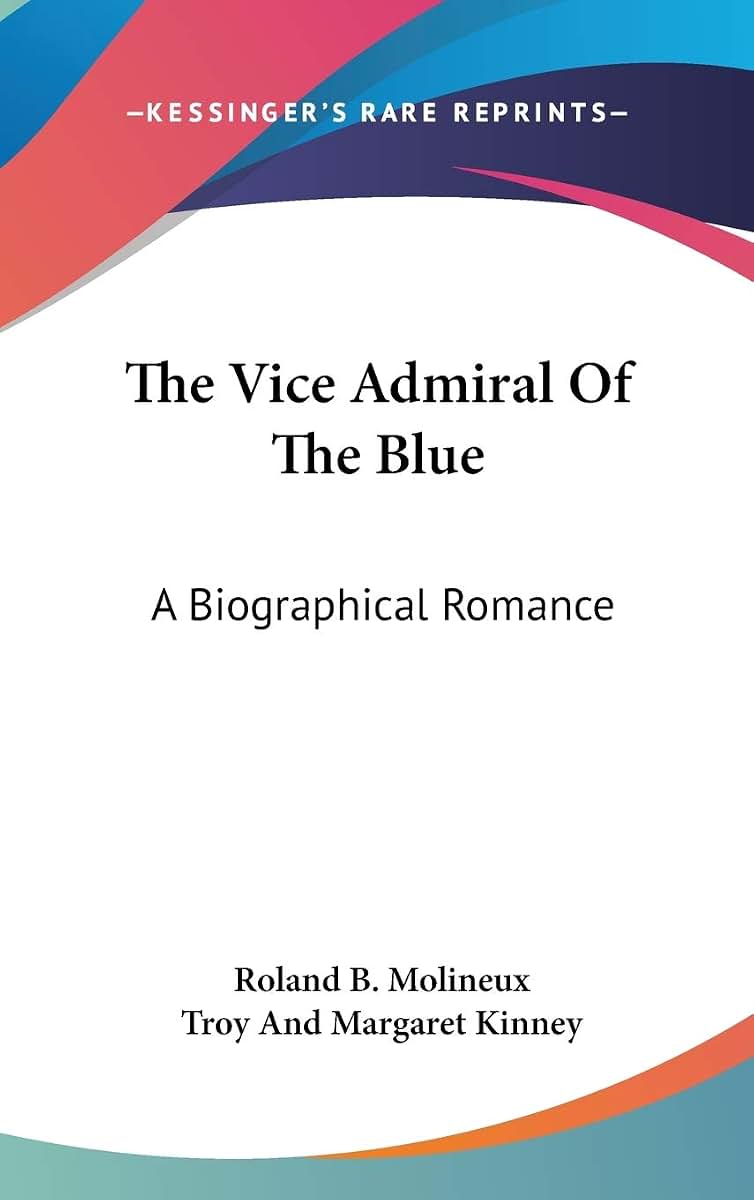 The Vice Admiral Of The Blue: A Biographical Romance