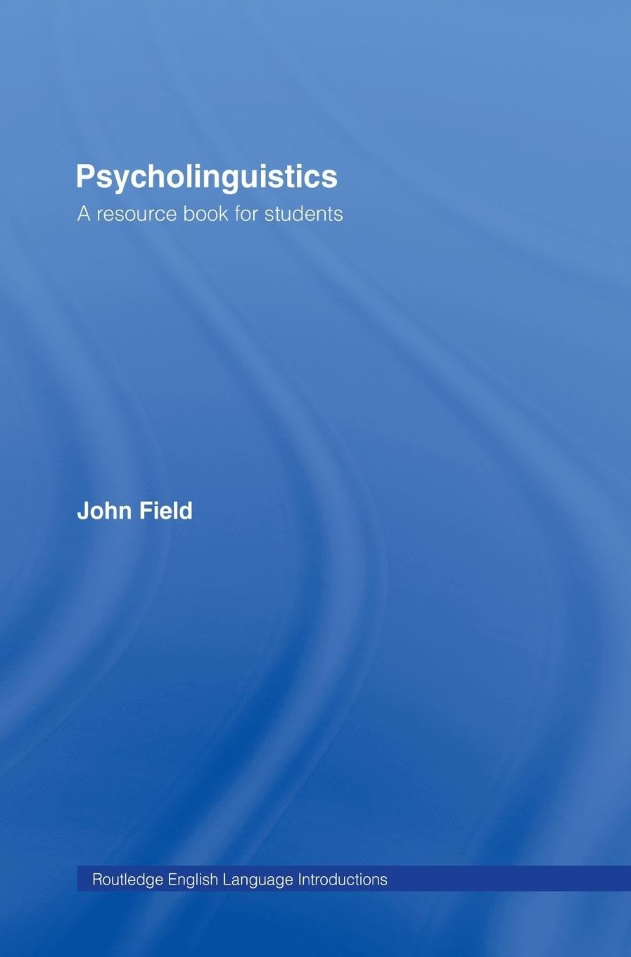 Psycholinguistics: A Resource Book for Students (Routledge English Language Introductions)