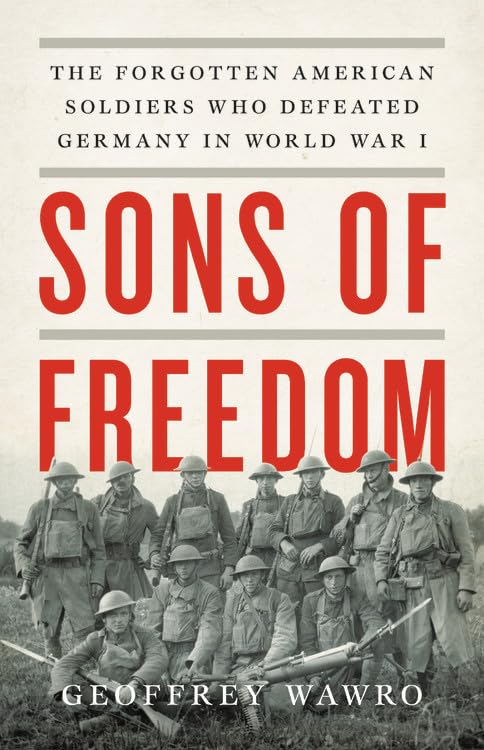 Sons of Freedom: The Forgotten American Soldiers Who Defeate