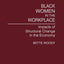 Black Women in the Workplace: Impacts of Structural Change in the Economy (Contributions in Women's Studies)
