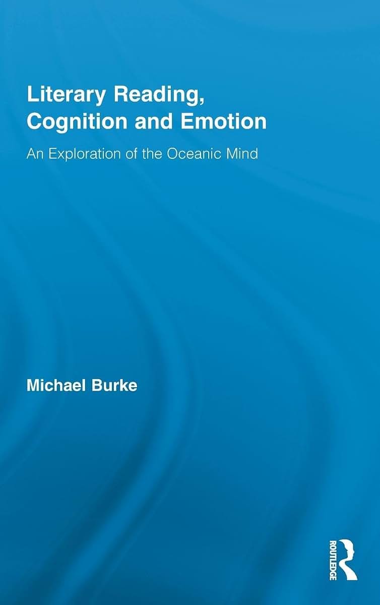 Literary Reading, Cognition and Emotion: An Exploration of the Oceanic Mind (Routledge Studies in Rhetoric and Stylistics)