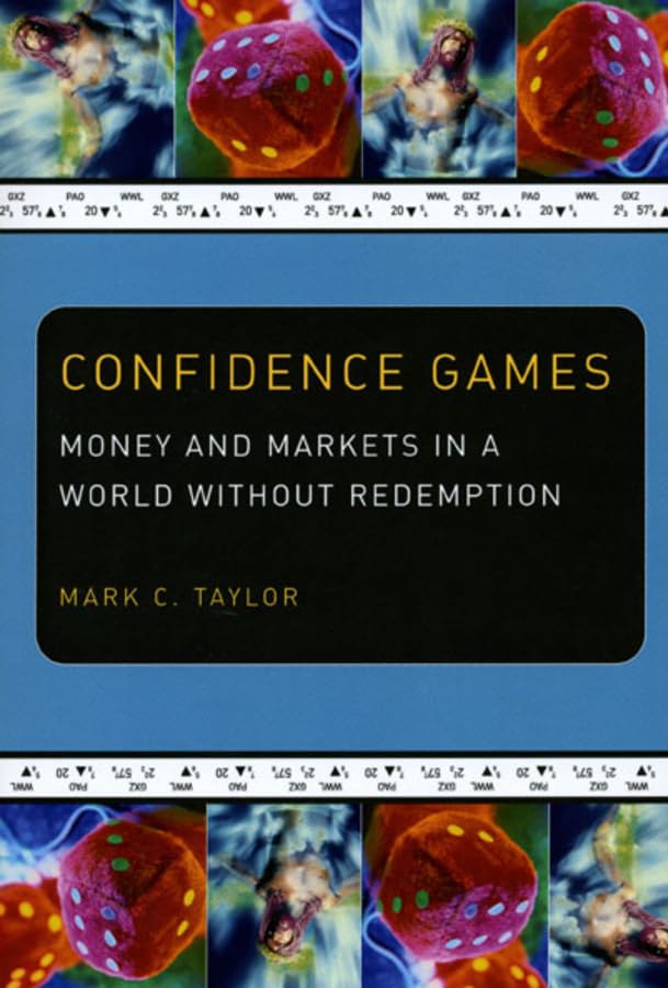 Confidence Games: Money and Markets in a World without Redemption (Religion and Postmodernism)