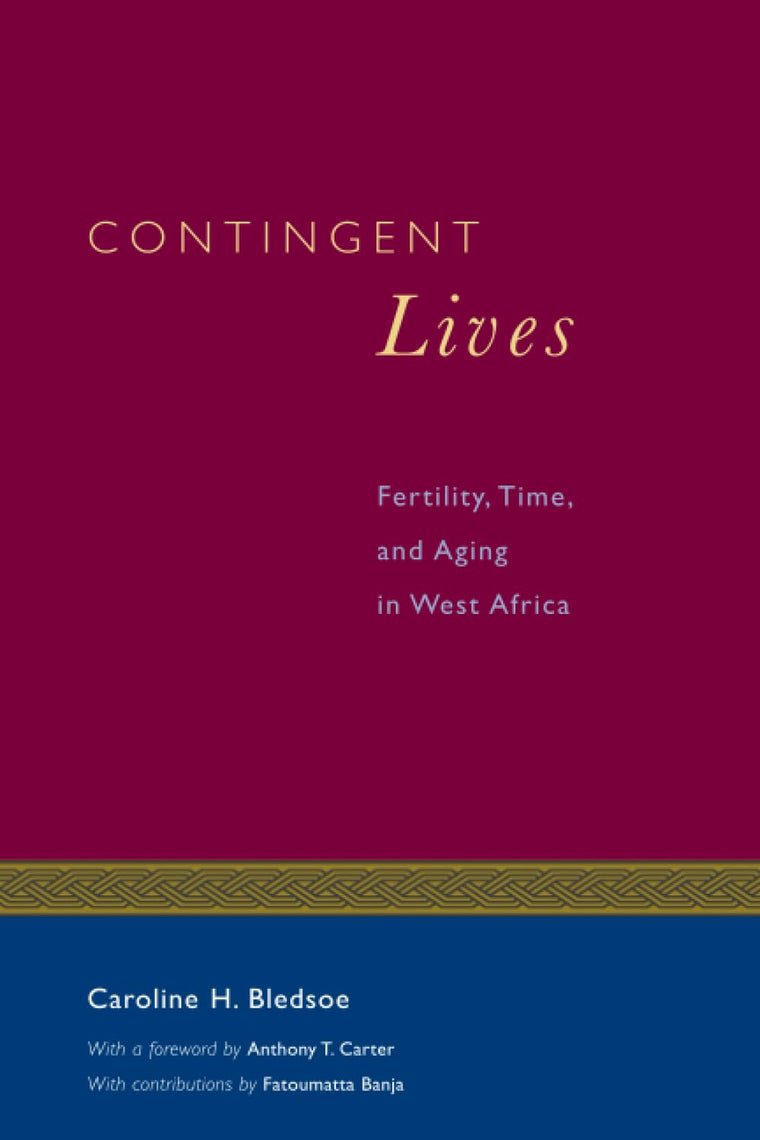 Contingent Lives: Fertility, Time, and Aging in West Africa (Volume 2) (Lewis Henry Morgan Lecture Series)