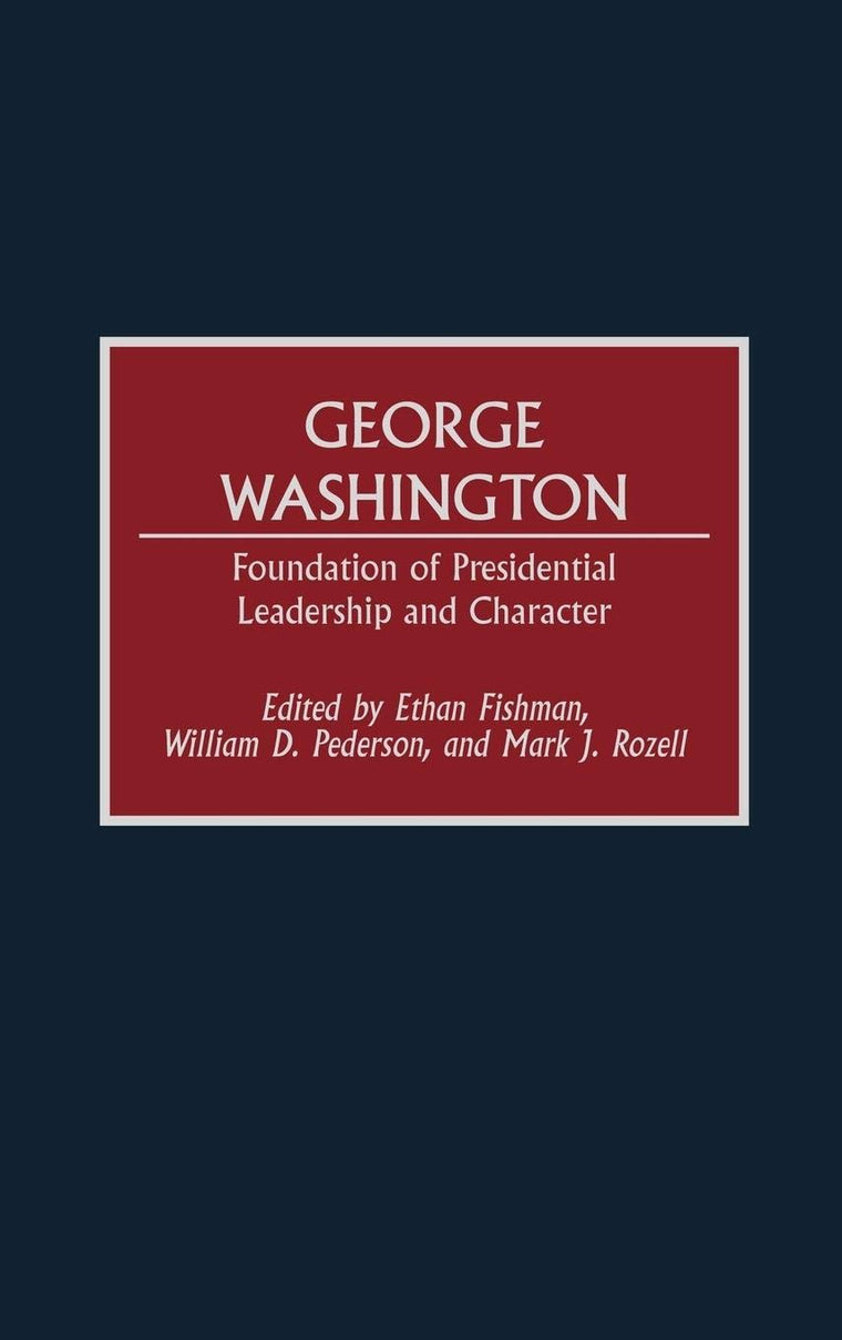 George Washington: Foundation of Presidential Leadership and Character