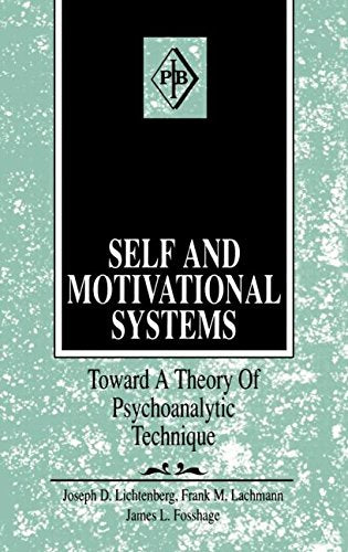 Self and Motivational Systems: Towards A Theory of Psychoanalytic Technique (Psychoanalytic Inquiry Book Series)