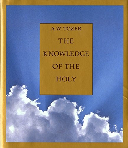 The Knowledge of the Holy: The Attributes of God: Their Mean