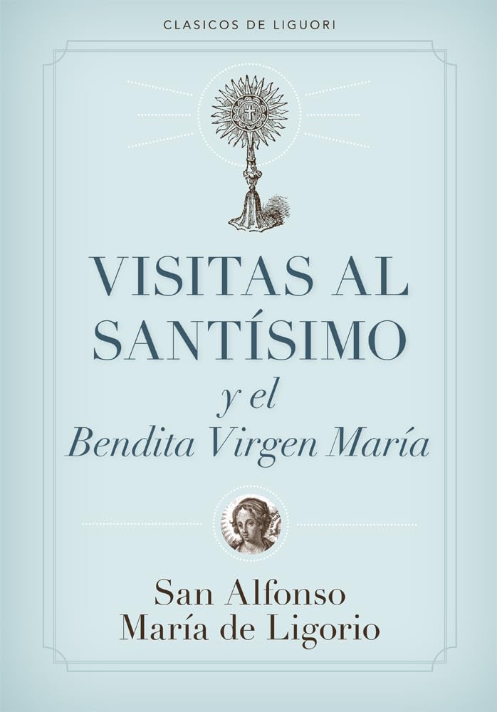 Visitas al Santsimo Sacramento y a la Santsima Virgen Mara (Spanish Edition)