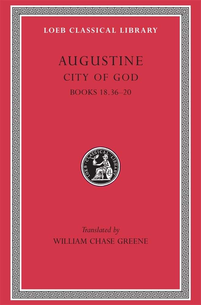 Augustine: City of God, Volume VI, Books 18.36-20 (Loeb Classical Library No. 416)