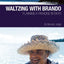 Waltzing With Brando: Planning a Paradise in Tahiti by Judge