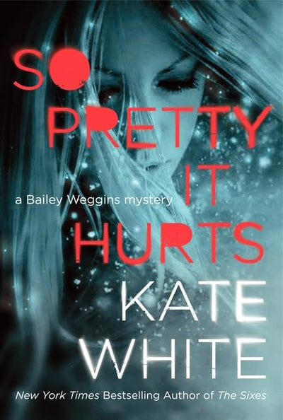 So Pretty It Hurts: A Bailey Weggins Mystery (A Bailey Weggins Mystery, 6)