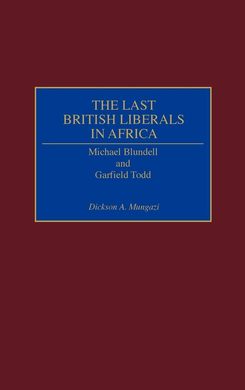 The Last British Liberals in Africa: Michael Blundell and Garfield Todd