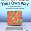 How to Get Out of Your Own Way: A Step-by-Step Guide for Identifying and Achieving Your Goals