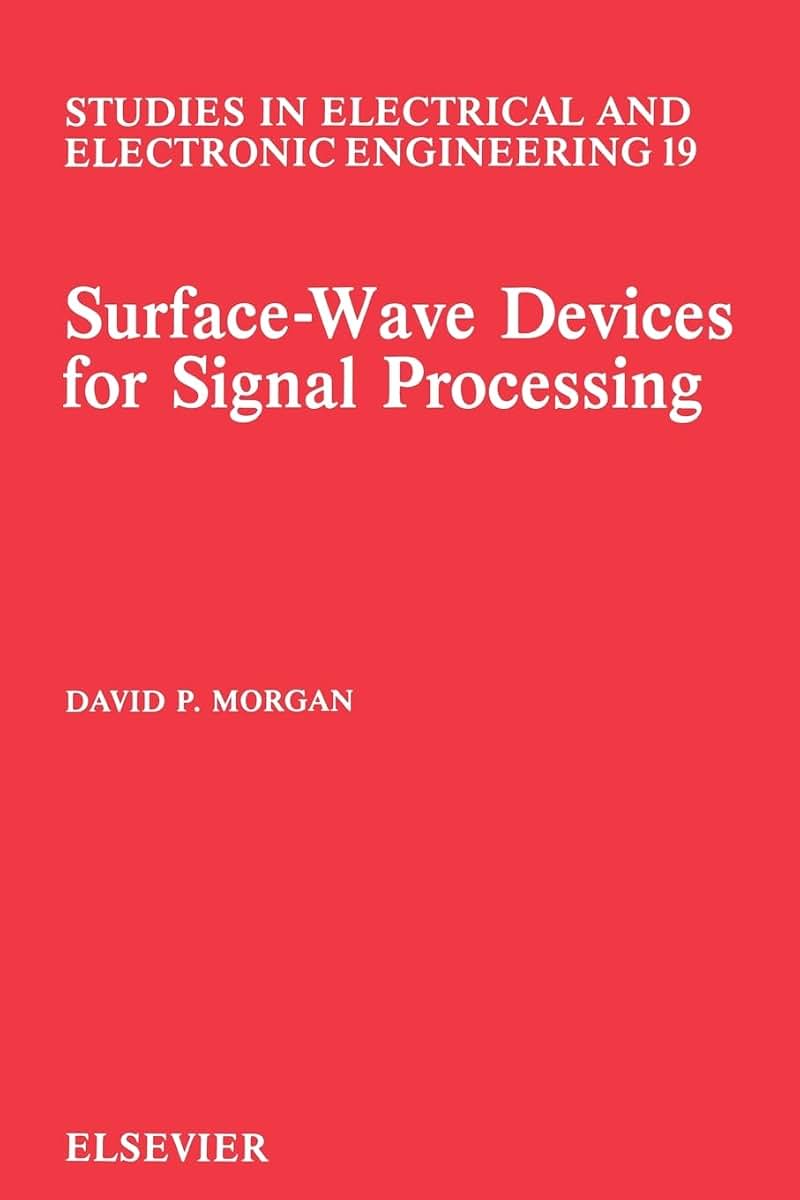 Surface-Wave Devices for Signal Processing (Volume 19) (Studies in Electrical and Electronic Engineering, Volume 19)