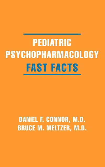 Pediatric Psychopharmacology: Fast Facts (Fast Facts (Norton))