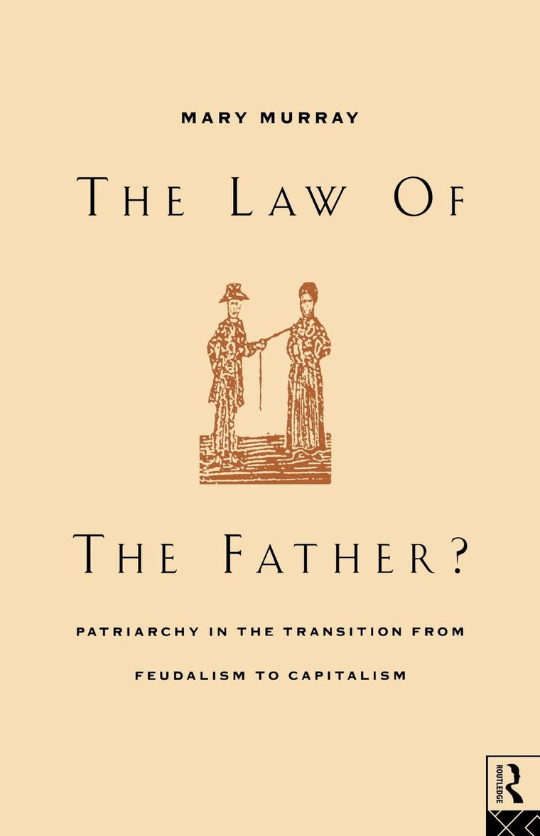 The Law of the Father? Patriarchy in the Transition from Feudalism to Capitalism