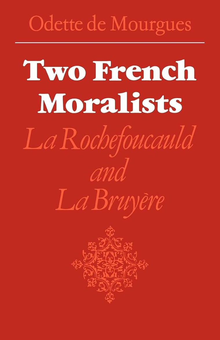 Two French Moralists: La Rochefoucauld and La Bruyre (Major European Authors Series)