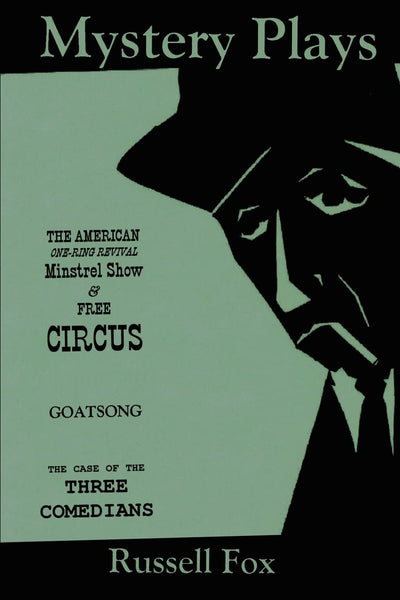 Mystery Plays: The American One-Ring Revival Minstrel Show & Free CircusGoatsongThe Case of the Three Comedians
