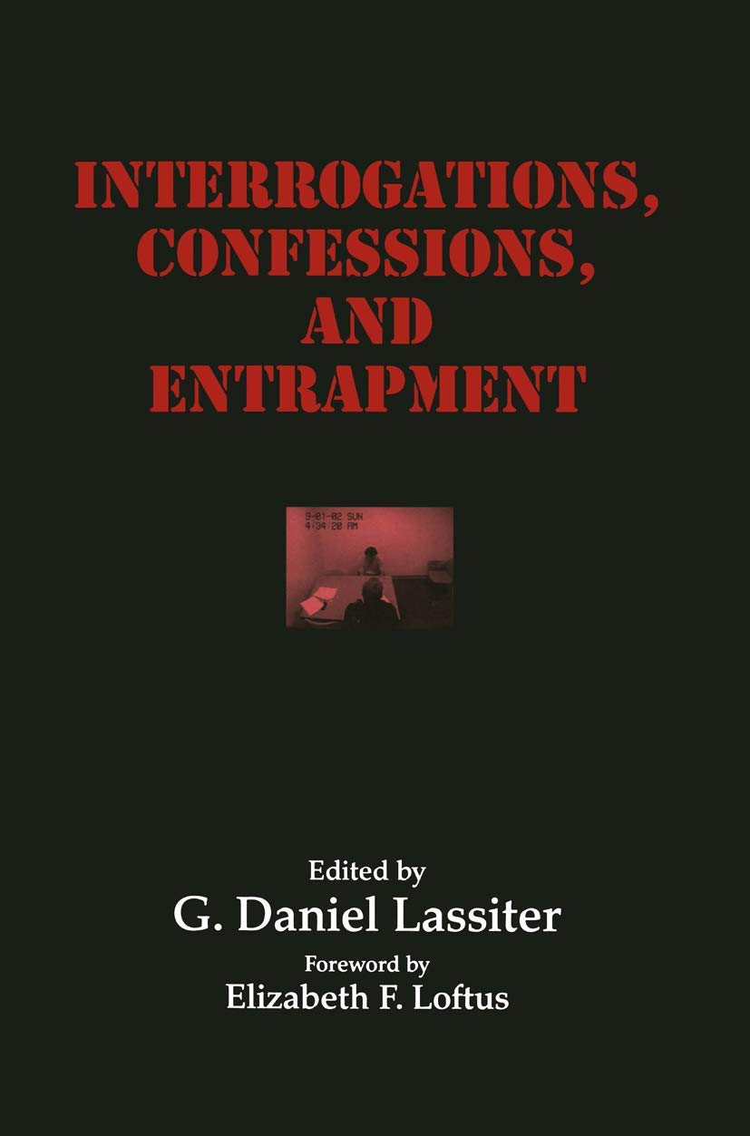 Interrogations, Confessions, and Entrapment (Perspectives in Law & Psychology, 20)