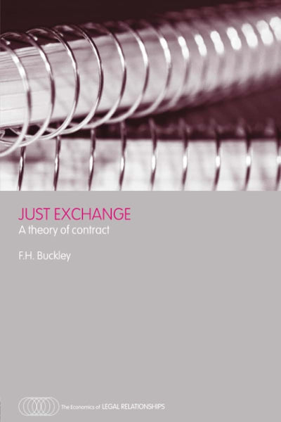 Just Exchange: A Theory of Contract (The Economics of Legal Relationships)